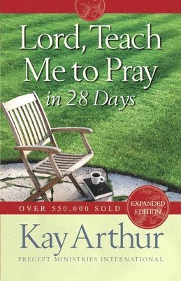 Kay Arthur - Lord, Teach Me to Pray in 28 Days, Häftad