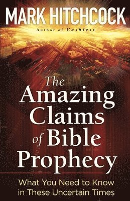 bokomslag The Amazing Claims of Bible Prophecy