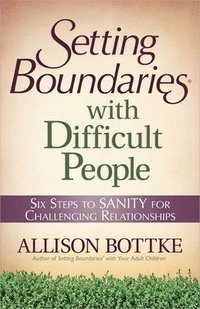 bokomslag Setting Boundaries with Difficult People