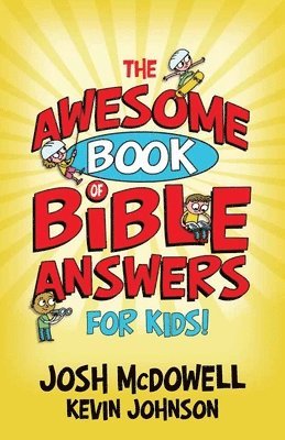 Josh McDowell, Kevin Johnson - Awesome Book of Bible Answers for Kids, Häftad