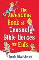 bokomslag The Awesome Book of Unusual Bible Heroes for Kids