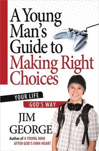 bokomslag A Young Man's Guide to Making Right Choices