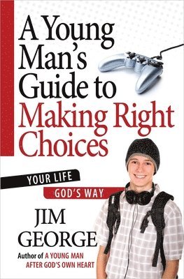 A Young Man's Guide to Making Right Choices 1