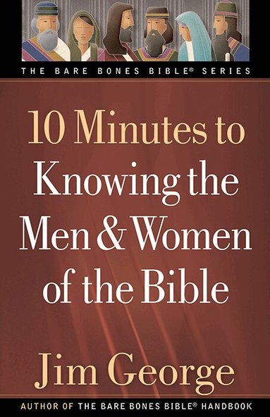 Jim George - 10 Minutes to Knowing the Men and Women of the Bible, Häftad