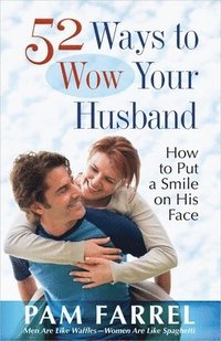 bokomslag 52 Ways to Wow Your Husband