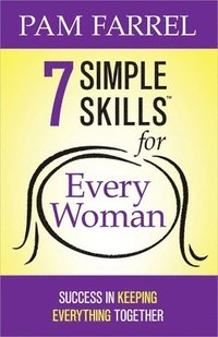 bokomslag 7 Simple Skills for Every Woman: Success in Keeping Everything Together