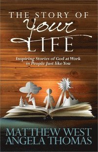 bokomslag Story of Your Life: Inspiring Stories of God at Work in People Just Like You