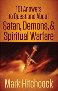 bokomslag 101 Answers to Questions About Satan, Demons, and Spiritual Warfare
