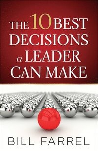 bokomslag The 10 Best Decisions a Leader Can Make