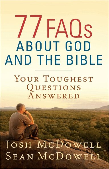 Josh McDowell, Sean McDowell - 77 FAQs About God and the Bible, Häftad