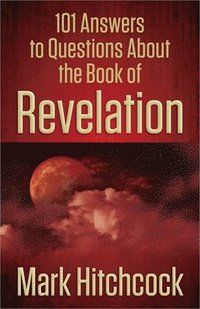 bokomslag 101 Answers to Questions About the Book of Revelation