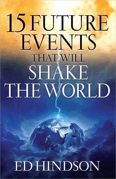 Ed Hindson - 15 Future Events That Will Shake the World, Häftad
