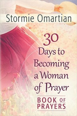 Stormie Omartian - 30 Days to Becoming a Woman of Prayer Book of Prayers, Häftad