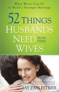 bokomslag 52 Things Husbands Need from Their Wives