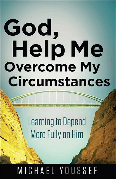 Michael Youssef - God, Help Me Overcome My Circumstances, Häftad