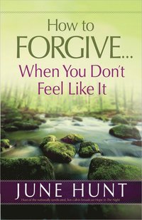 bokomslag How to Forgive...When You Don't Feel Like It
