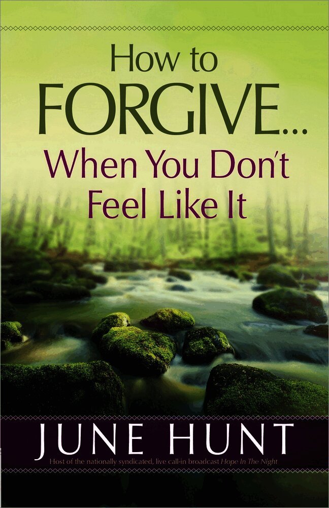 How to Forgive...When You Don't Feel Like It