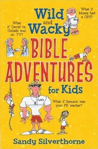 bokomslag Wild and Wacky Bible Adventures for Kids