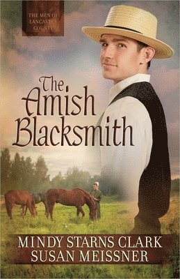 Mindy Starns Clark, Susan Meissner - Amish Blacksmith, Häftad