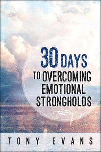 bokomslag 30 Days to Overcoming Emotional Strongholds