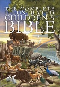 bokomslag The Complete Illustrated Children's Bible