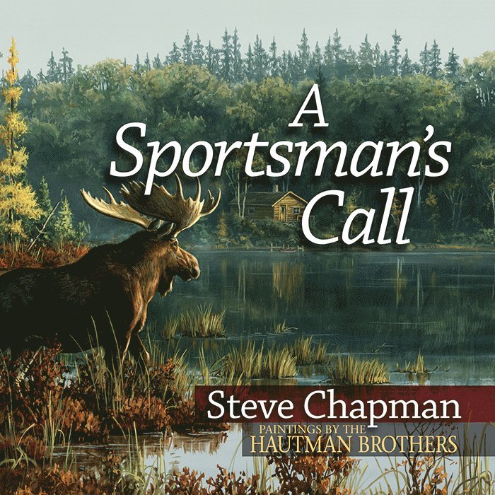 Steve Chapman - Sportsman's Call, Inbunden
