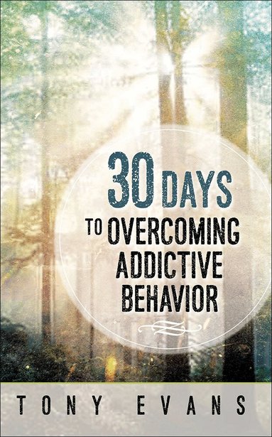 Tony Evans - 30 Days to Overcoming Addictive Behavior, Häftad