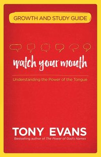 bokomslag Watch Your Mouth Growth and Study Guide