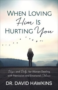 bokomslag When Loving Him Is Hurting You