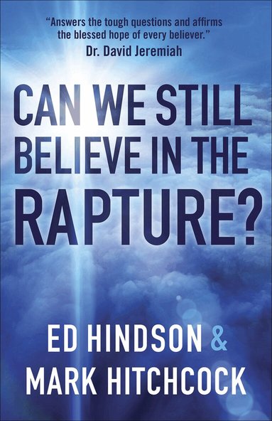 Mark Hitchcock, Ed Hindson - Can We Still Believe in the Rapture?, Häftad