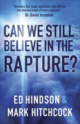 Mark Hitchcock, Ed Hindson - Can We Still Believe in the Rapture?, Häftad