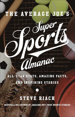bokomslag The Average Joe's Super Sports Almanac: All-Star Stats, Amazing Facts, and Inspiring Stories