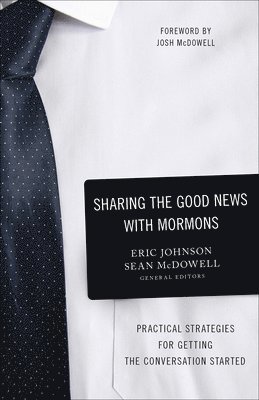 Eric Johnson, Sean McDowell - Sharing the Good News with Mormons, Häftad