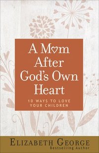 bokomslag A Mom After God's Own Heart