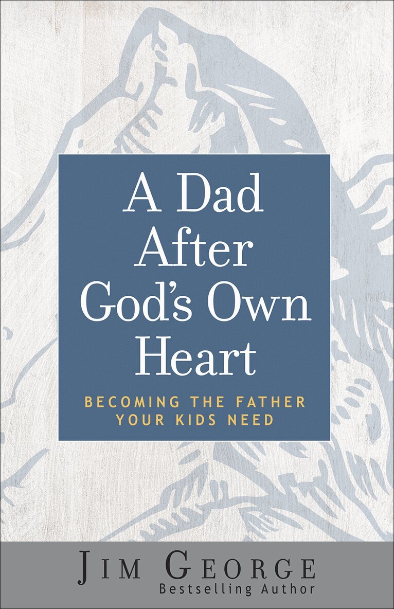 Jim George - Dad After God's Own Heart, Häftad