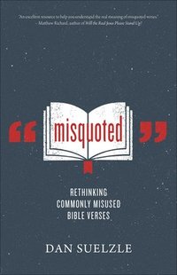 bokomslag Misquoted: Rethinking Commonly Misused Bible Verses