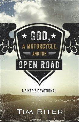 bokomslag God, a Motorcycle, and the Open Road