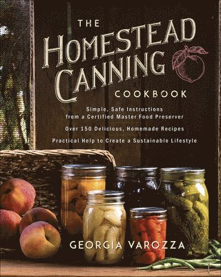 bokomslag The Homestead Canning Cookbook