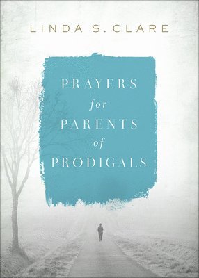 Prayers for Parents of Prodigals 1