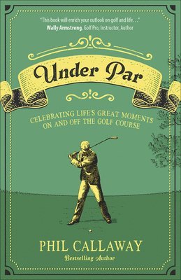 bokomslag Under Par: Celebrating Life's Great Moments on and Off the Golf Course