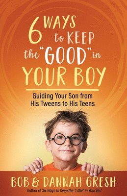 Six Ways to Keep the Good in Your Boy 1