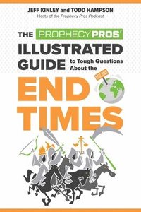 bokomslag The Prophecy Pros' Illustrated Guide to Tough Questions About the End Times