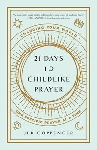 bokomslag 21 Days to Childlike Prayer