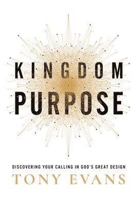 Tony Evans - Kingdom Purpose, Inbunden