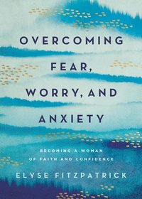 bokomslag Overcoming Fear, Worry, and Anxiety