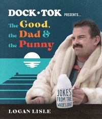bokomslag Dock Tok PresentsThe Good, the Dad, and the Punny