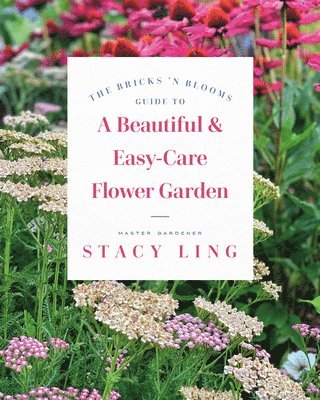 bokomslag The Bricks 'n Blooms Guide to a Beautiful and Easy-Care Flower Garden