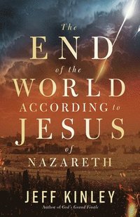 bokomslag The End of the World According to Jesus of Nazareth