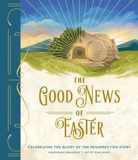 bokomslag The Good News of Easter: Celebrating the Glory of the Resurrection Story