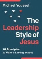 bokomslag The Leadership Style of Jesus: 18 Principles to Make a Lasting Impact
